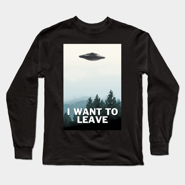 I Want To Leave Long Sleeve T-Shirt by quietsnooze